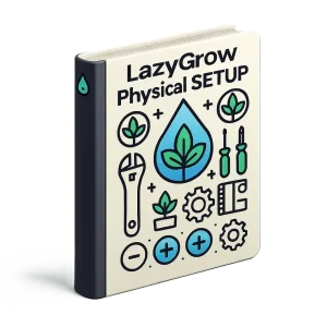 LazyGrow Physical Setup Manual.